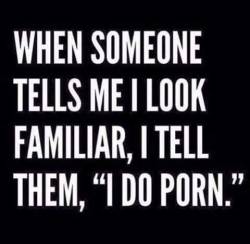 sumisa-lily: consequentialisms: True story I have told people this in the past! 😂  As a joke, it’s a joke people. I’ve never actually done porn.