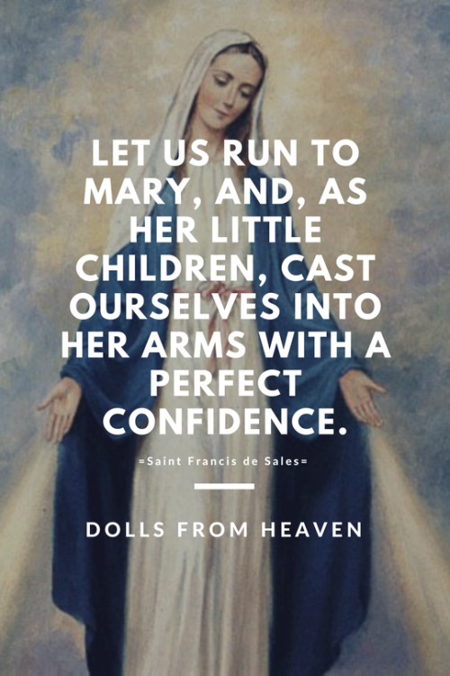 dollsfromheaven:Happy Feast of the Solemnity of Mary, the Mother of God. “Let us run to Mary, 