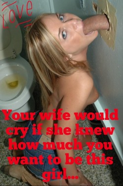 jessy830:  Your wife would cry if she knew