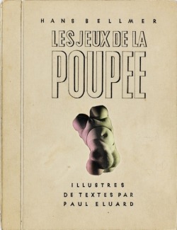 miss-catastrofes-naturales:  Hans Bellmer &amp; Paul Éluard Les Jeux de la Poupée  (Original Cover ) + 