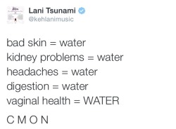 little-veganite:  likeafuckinlife:  DRINK WATER   tbh tho like I drink SO much water (barely any soda) and I still have such bad skin/headaches so bye  Yeah water is the baseline for good health but it&rsquo;s not a cure