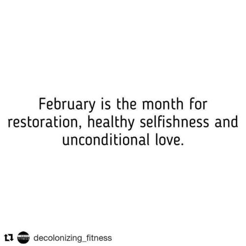 #Repost @decolonizing_fitness (@get_repost)・・・“February is the month for restoration, healthy selfis