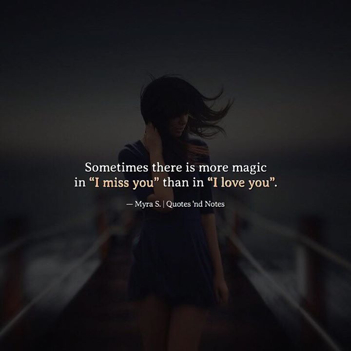 Quotes 'Nd Notes - Sometimes There Is More Magic In “I Miss You” Than...
