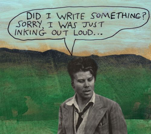 Did I write something? Sorry, I was just inking out loud…– Michael Lipsey
