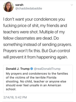 fandomsandfeminism: weavemama:  weavemama:  the fact that a school shooting survivor has to tell the president of the united states to do something really shows how fucked up the government’s priorities are  this girl is overall taking no bullshit from