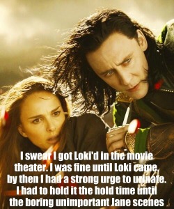 naughtylokiconfessions:  I swear I got Loki’d