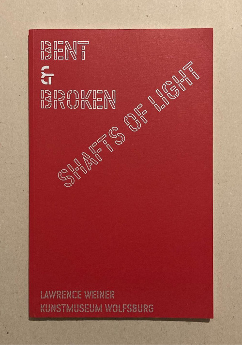 garadinervi: Lawrence Weiner: ‘Bent & Broken Shafts of Light’, Edited by Kunstmuseum Wolfsburg, 