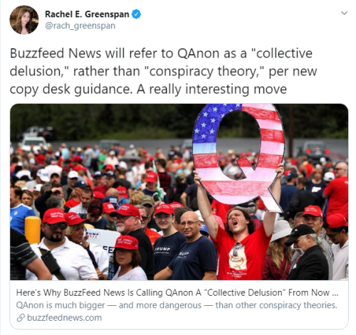 “Buzzfeed News will refer to QAnon as a “collective delusion,” rather than “conspi