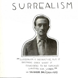  &ldquo;Surrealism is destructive, but it destroys only what it considers to be the shackles limiting out vision.&rdquo; -Salvador Dalí 