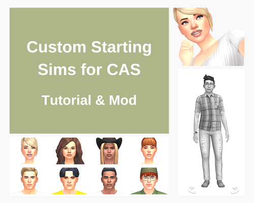 Custom Starting Sims for CAS (Tutorial &amp; Mod)Making my way through various CAS files, I found so