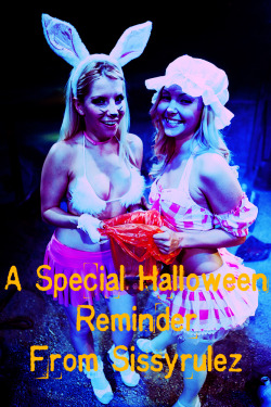 sissyrulez:  A Special Halloween Reminder From Sissyrulez