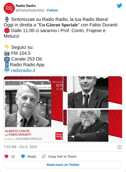 🎙 Sintonizzati su Radio Radio, la tua Radio libera!  Oggi in diretta a "𝐔𝐧 𝐆𝐢𝐨𝐫𝐧𝐨 𝐒𝐩𝐞𝐜𝐢𝐚𝐥𝐞" con Fabio Duranti:  🔴 Dalle 11:00 ci saranno i Prof. Contri, Frajese e Meluzzi  👇 Seguici su:  📻 FM 104.5 📺 Canale 253 Dtt 📱Radio Radio App 🖥 https://t.co/KTIDvYAcMZ pic.twitter.com/ADaYRknuuC  — Radio Radio (@RadioRadioWeb) October 5, 2022