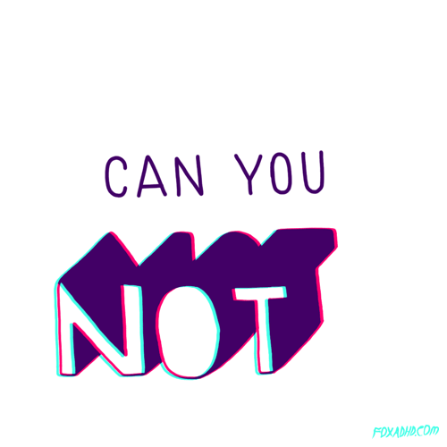foxadhd:  Can You Not 