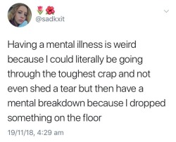 themackshow:  OMFG I didn’t realize this was a thing linked with mental illness?!?!? TF i was diagnosed with clinical depression but i kind of manage well but there are times when Ive gone thru some shit and i handle it but let one small rude exchange