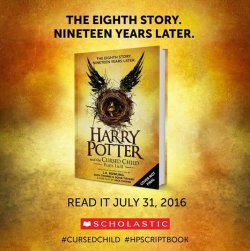 scholasticreadingclub:The eighth Harry Potter Story. Nineteen years later. Read it on July 31st! Based on an original new story by J.K. Rowling, Jack Thorne, and John Tiffany. A new play by Jack Thorne. 
