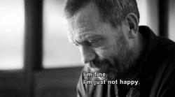 House and I feel the same