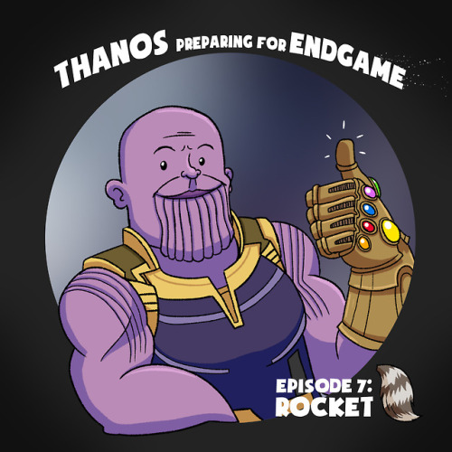 thanos preparing for endgame episode 7: rocket  Copied from that one SpongeBob episode
