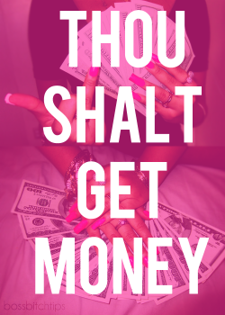 bossbitchtips:  Boss Bitch Commandment #1 $$$$$ 