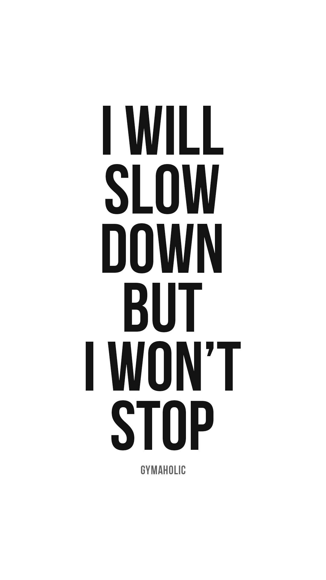 I will slow down