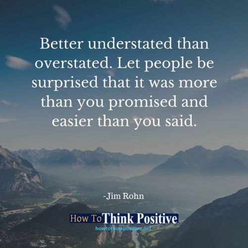 thinkpositive2:  Better understated than overstated. Let people be surprised that it was more than you promised and easier than you said. #howtothinkpositive #life #happy #quotes #inspiration #wisdom  See our profile link ==> @howtothinkpositive