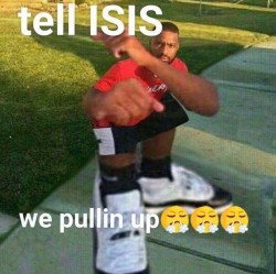 memewhore:  Square tha fuck up, ISIS!  @sft425