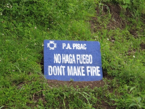 “No haga fuego - don’t make fire” Parque Nacional de Pisac, Perú, 2009.A warning for New Years Eve?