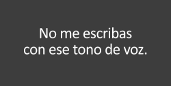 palabrastiernasychistesmalos:  y0uung-wildandfree:  SIPO HUEÓN !  NO ME ESCRIBAS CON MAYÚSCULAS CONCHETUMAREE!