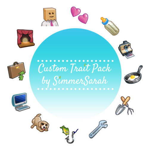 All Of My Custom Traits In One Download File!Hello simmers! Today I bring to you all of my custom tr