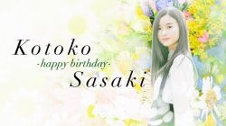 omiansary:  Happy Birthday Sasaki-chan 28.08.2016