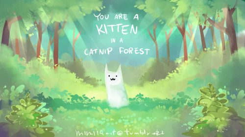 mimi19art:you are a kitten in a catnip forest