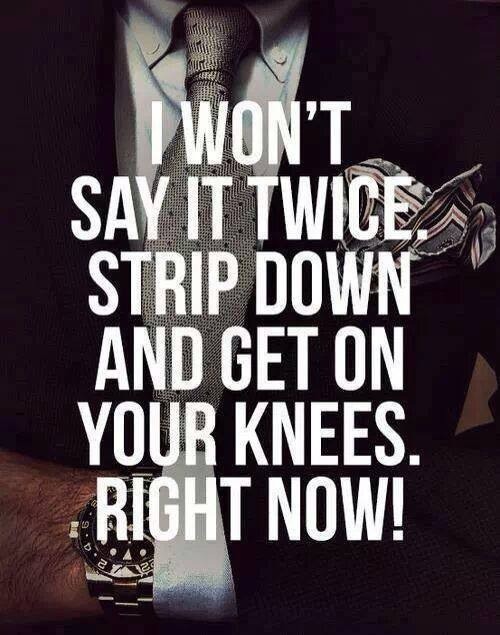 youareowned:  sensualplayfulpet:  be-risque:  Minus the exclamation mark and add in a strong but calm voice…. Unf. Nailed it  ^^^ 100% agree be-risque Rrrrrrrrr 