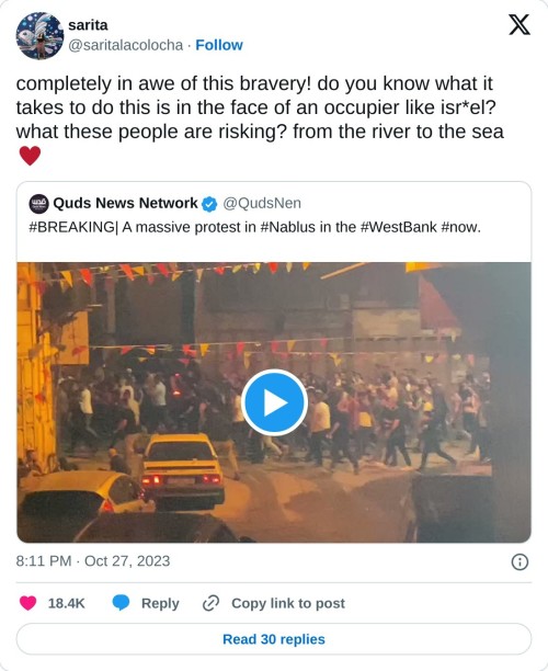 completely in awe of this bravery! do you know what it takes to do this is in the face of an occupier like isr*el? what these people are risking? from the river to the sea ♥️ https://t.co/K9fnFFbHLw
— sarita (@saritalacolocha) October 27, 2023