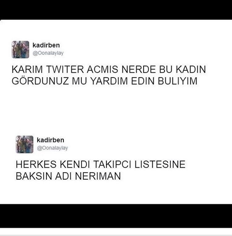 kadirben
@Oonalaylay
KARIM...