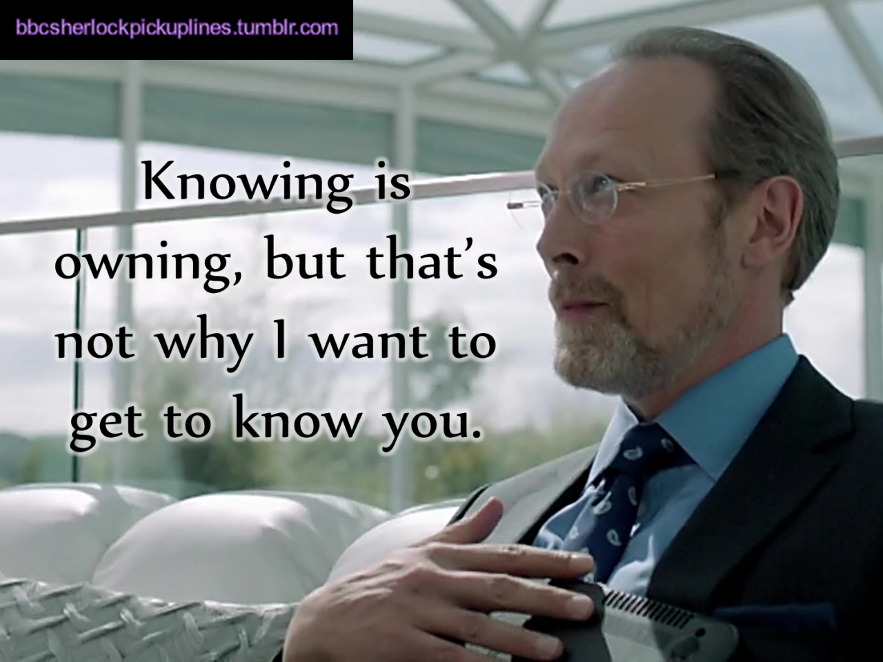 The best of Charles Augustus Magnussen, from BBC Sherlock Pick-Up Lines.