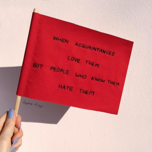 red flag: when acquaintances love them but people who know them hate them @ people who say “bu