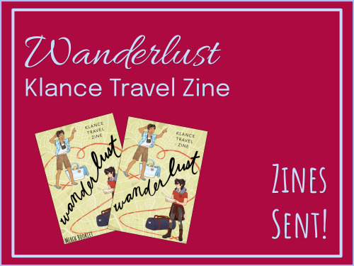 All zines for Wanderlust, a Klance-centric travel zine, have been sent out! If you don’t see a