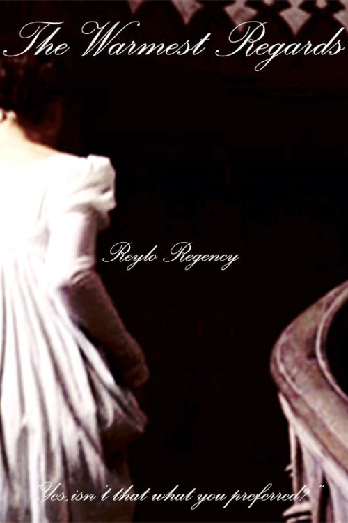 ohthatbunnygirl: josskuhh: The Warmest Regards by, @ohthatbunnygirl (A Regency Era Reylo drabble)&nb