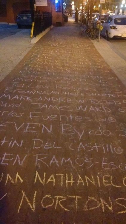 the-real-eye-to-see:  An artist in Baltimore wrote names of fatal victims of the police force along the sidewalk.  She began with victims killed on May 1st of 2013 and wrote every name that was recorded until the present day. Names stretched from Penn