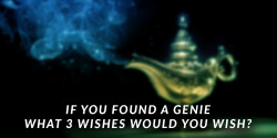 harvzilla:  If you found a Genie, what 3