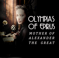 ilvalentinos:for a short time, it was the age of queens.olympias of epirus (375 - 316 b.c.) - tried 