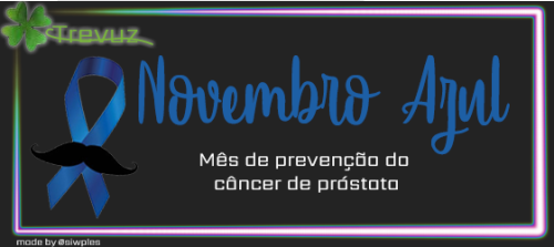 trevuz: Este mês é dedicado ao câncer da próstata e por isso a Trevuz traz até vocês um game + algum