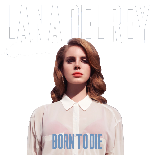 transparent born to die and paradise by lana del rey –– requested by psychopathetic