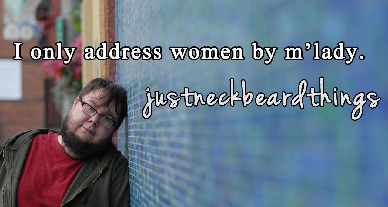 tsuthetiger:  thetinkertoyboy:  Justneckbeardthings  that’s kinda fucked up because