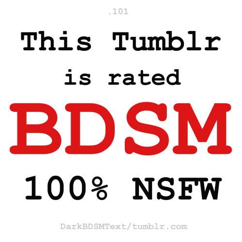 darkbdsmtext: This Tumblr is rated BDSM 100% porn pictures