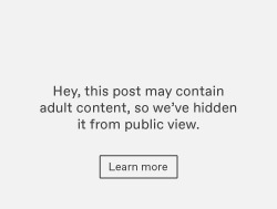 Hey, this post may contain sexually explicit content, so we’ve hidden it from public view.
Learn more.