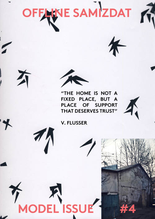 OFFLINE SAMIZDAT / MODEL ISSUE “the home is not a fixed place, but a place of support that deserves 