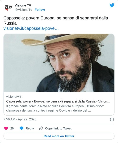 Capossela: povera Europa, se pensa di separarsi dalla Russiahttps://t.co/DLDFgW1W5Hhttps://t.co/DLDFgW1W5H  — Visione TV (@VisioneTv) April 22, 2023