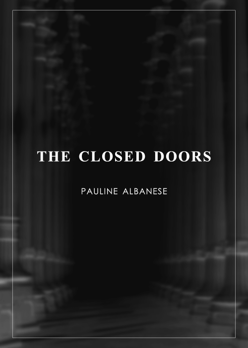 henrydear:THE CLOSED DOORS, by Pauline AlbaneseCover art by Charlie Roostma“HADES : Each one of my r