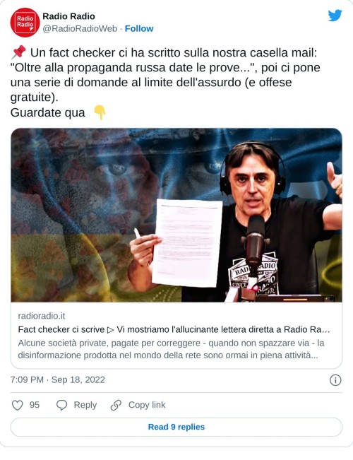 📌 Un fact checker ci ha scritto sulla nostra casella mail: "Oltre alla propaganda russa date le prove...", poi ci pone una serie di domande al limite dell'assurdo (e offese gratuite).  Guardate qua 👇https://t.co/d8cCp2ee37  — Radio Radio (@RadioRadioWeb) September 18, 2022