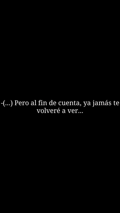 -Tu sólo crees conocerme...